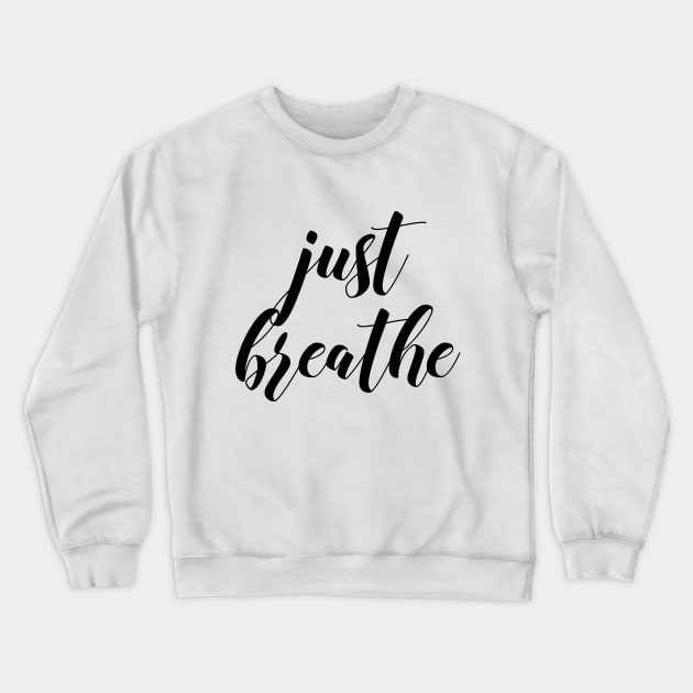 Just breathe Crewneck Sweatshirt by Dhynzz